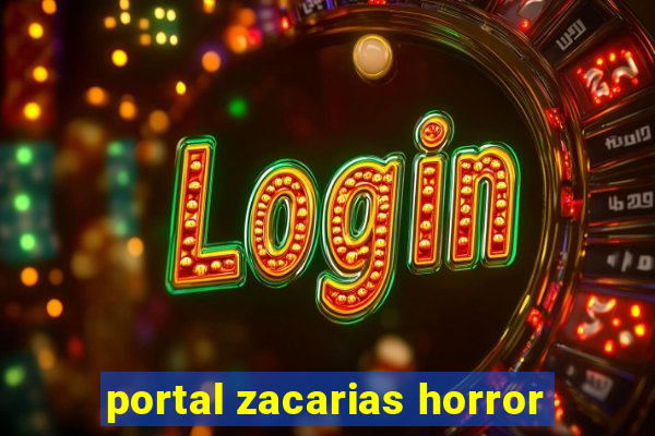 portal zacarias horror